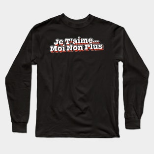 Je T'Aime Moi Non Plus Long Sleeve T-Shirt